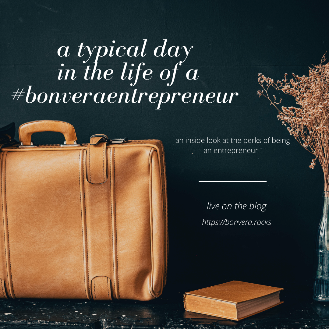 A Typical Day in the Life of a #bonveraentrepreneur